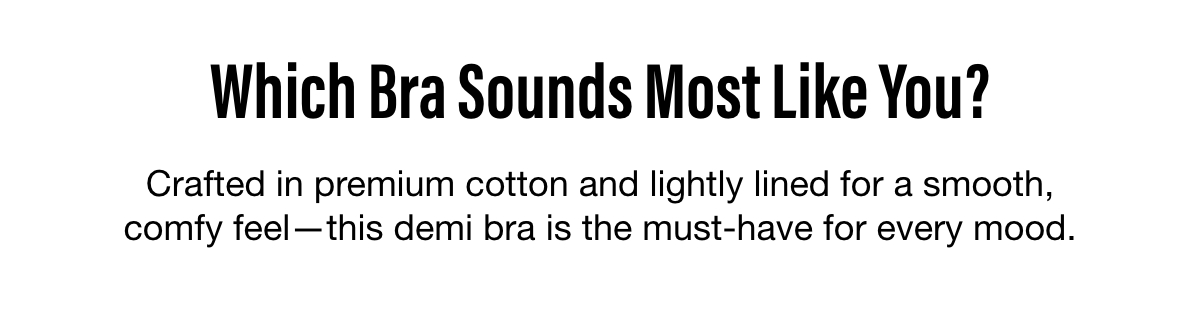 Which bra sounds most like you?