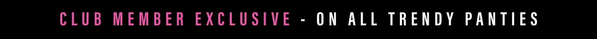 Club Member Exclusive - On All Trendy Panties 