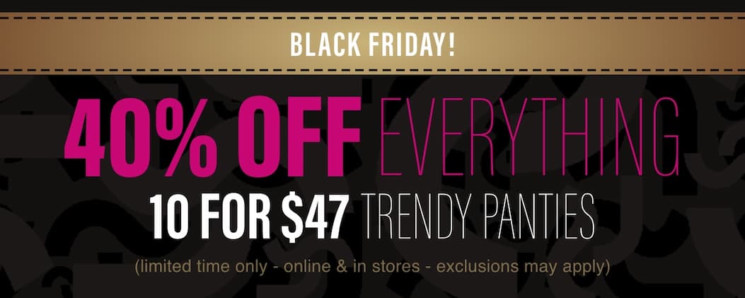 40% Off Everything + 10 For $47 Panties