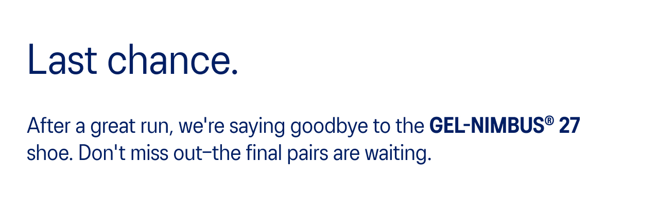 Last chance.