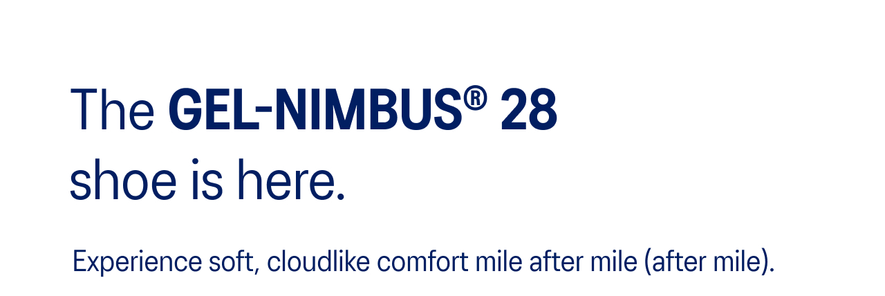 The GEL-NIMBUS 28 shoe is here.