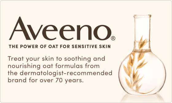 Image with oats in beaker of water that says Aveeno - The Power of Oat For Sensitive Skin - Treat your skin to soothing and nourishing oat formulas from the dermatologist-recommended brand for over 70 years.