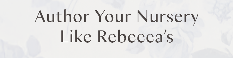 Author your nursery like Rebecca's