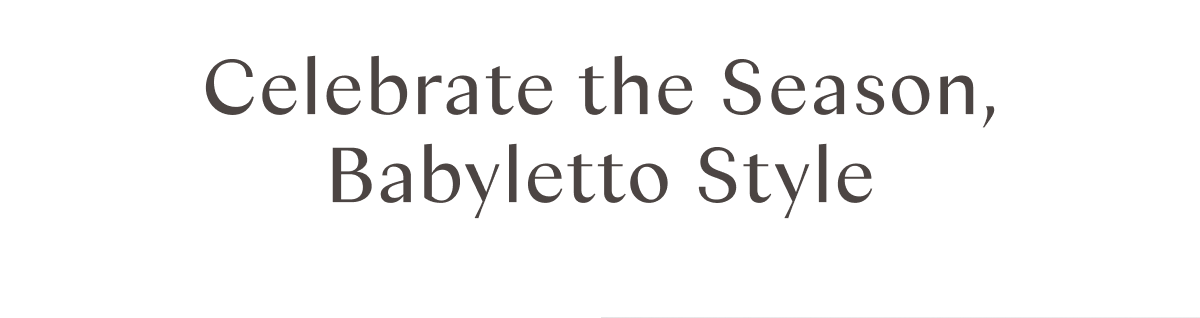 Celebrate the Season, Babyletto Style