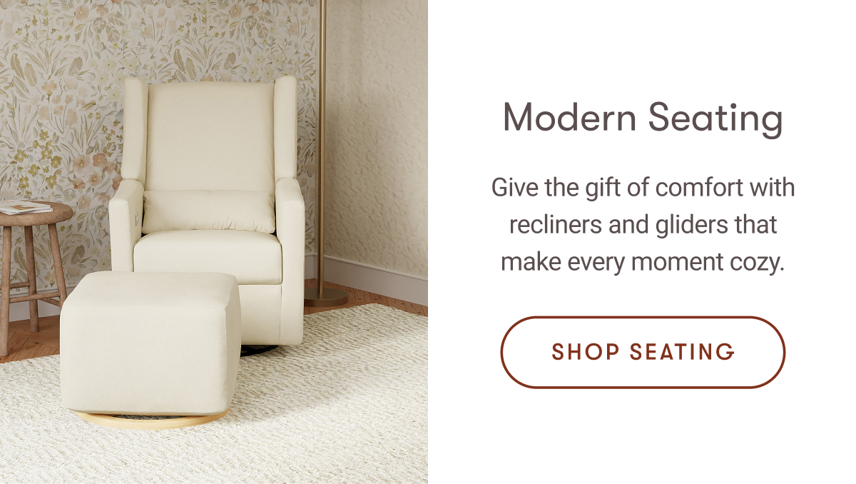 Modern Seating | Give the gift of comfort with recliners and gliders that make every moment cozy. | SHOP SEATING