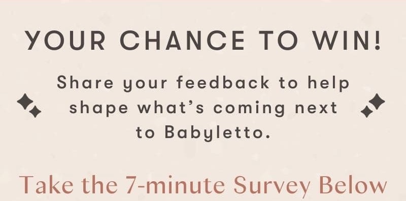 Your Chance to Win! | Share your feedback to help shape what's coming next to Babyletto.