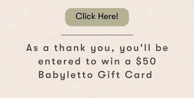 As a thank you, you'll be entered to win a $50 Babyletto Gift Card | Click Here!