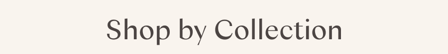 Shop by Collection