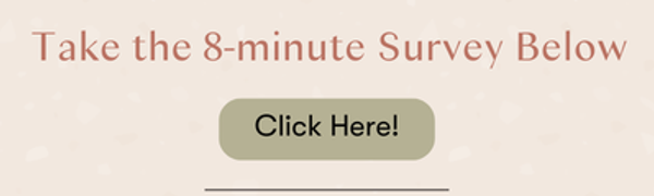 Take the 8-Minute Survey Below | Click Here!