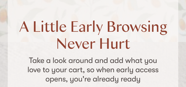 A little early browsing never hurt