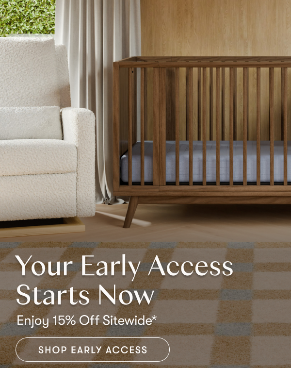 Your Early Access  Starts Now | Enjoy 15% Off Sitewide* | SHOP EARLY ACCESS