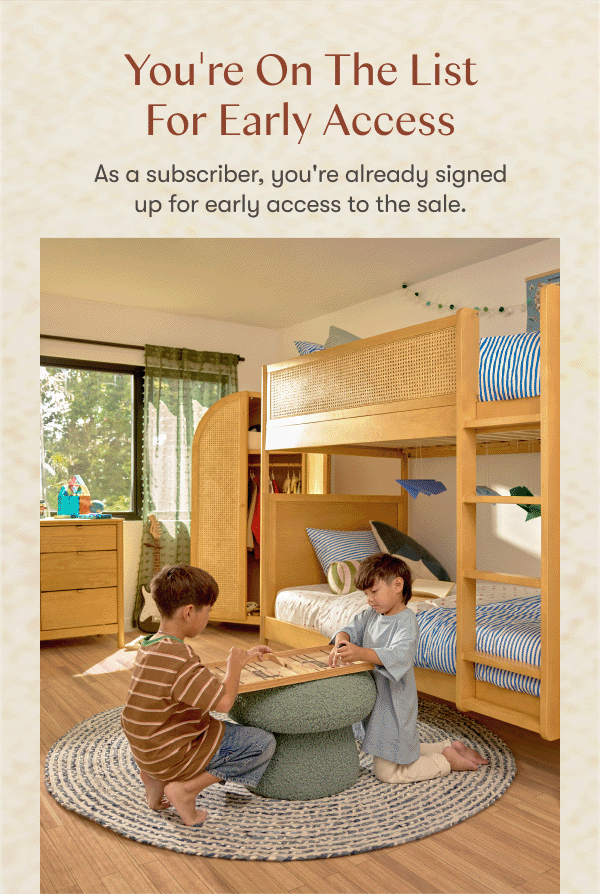 As a subscriber, you're already signed up for early access to the sale.
