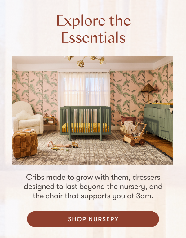 EXPLORE THE ESSENTIALS | SHOP NURSERY
