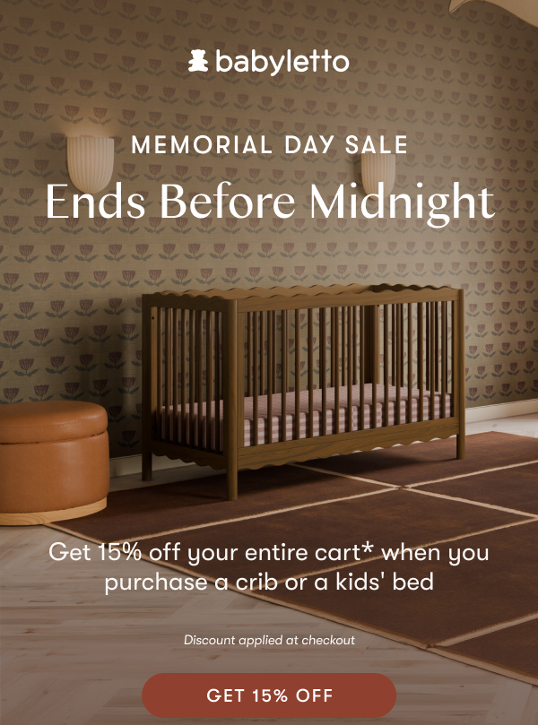 MEMORIAL DAY SALE | Get 15% off your entire cart when you purchase a crib or a kids' bed | GET 15% OFF