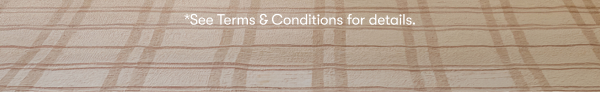 See Terms & Conditions for details.