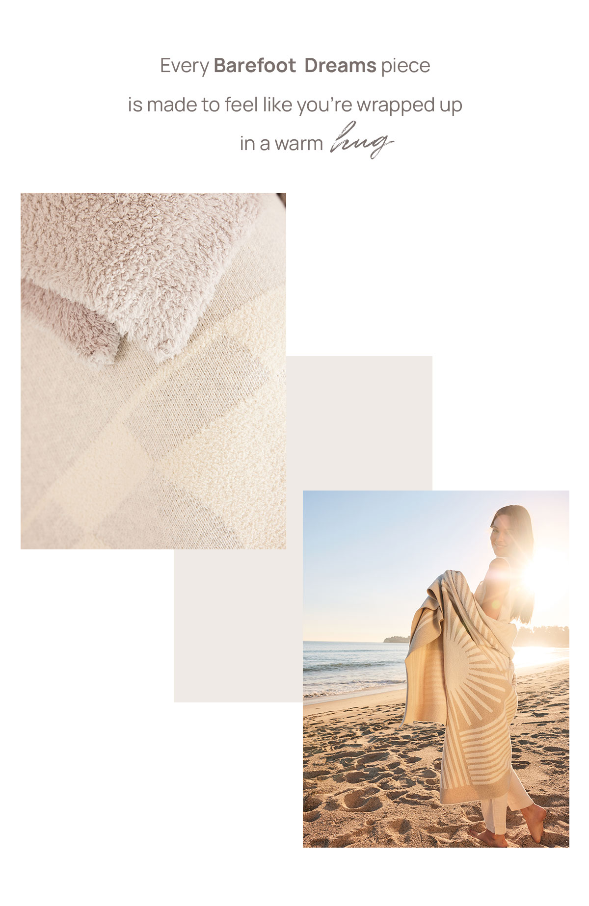 Every Barefoot Dreams piece is made to feel like you're wrapped up in a warm hug.