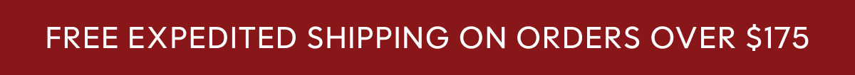 Free Expedited Shipping on orders over $175