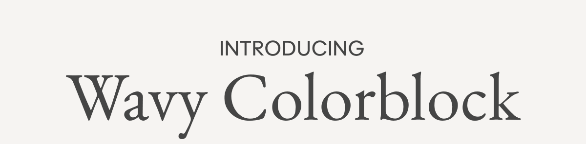 Introducing Wavy Colorblock