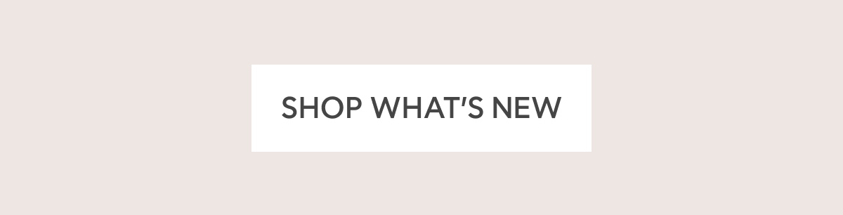 SHOP WHAT'S NEW