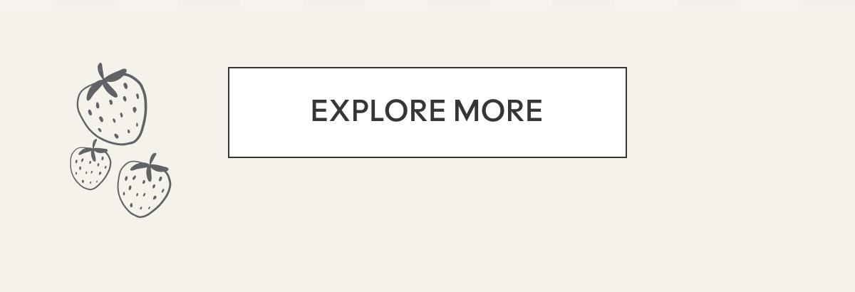 EXPLORE MORE