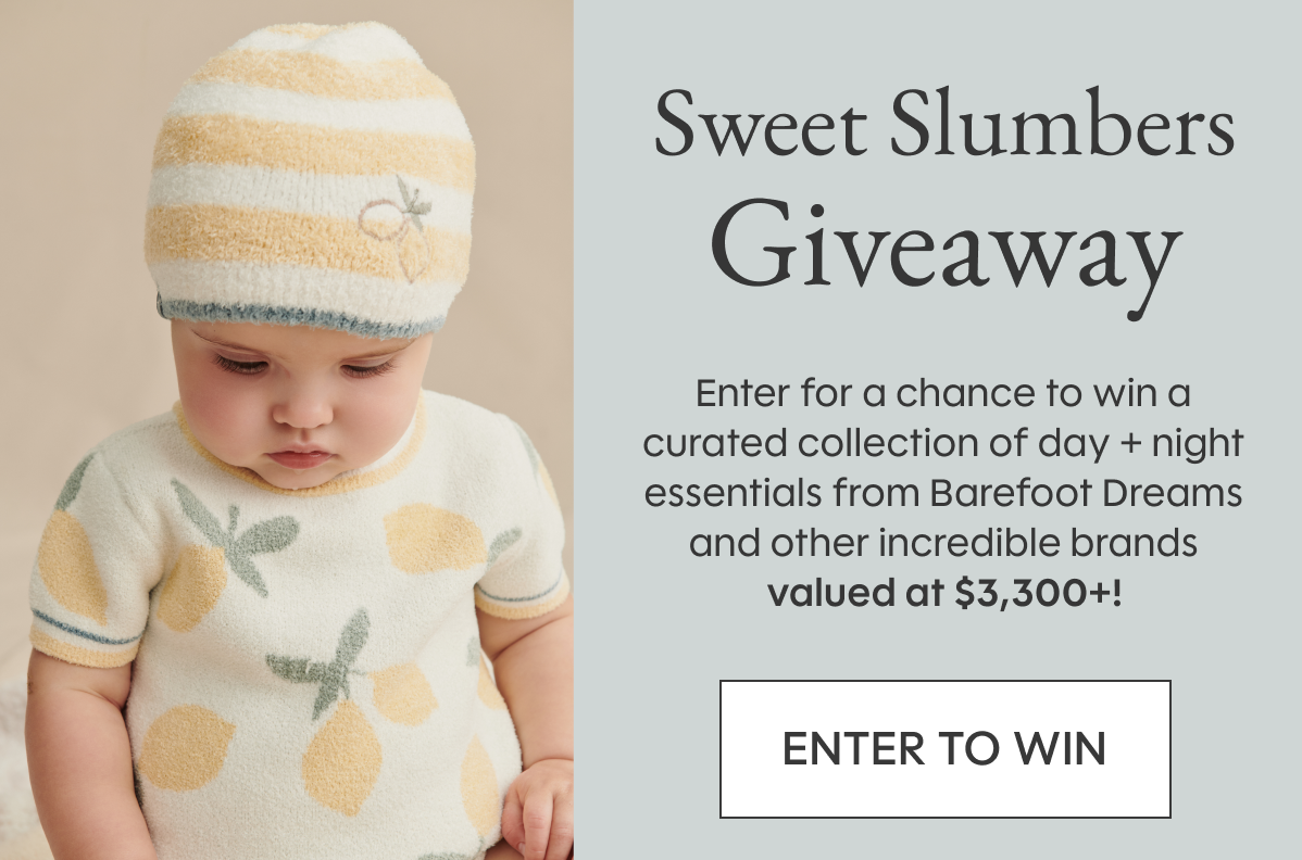 Sweet Slumbers Giveaway Enter for a chance to win a curated collection of day + night essentials from Barefoot Dreams and other incredible brands valued at $3,300+! ENTER TO WIN
