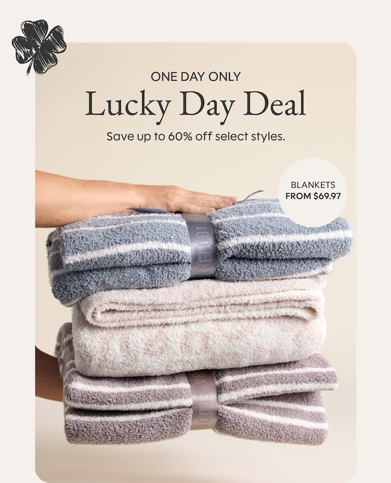 One day only, lucky day deal! Save up to 60% off select styles. Blankets from $69