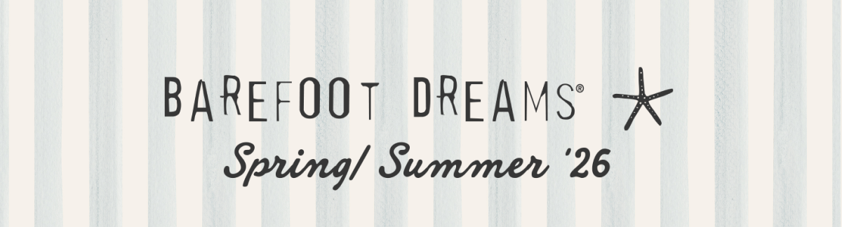 Barefoot Dreams * Spring/Summer '26