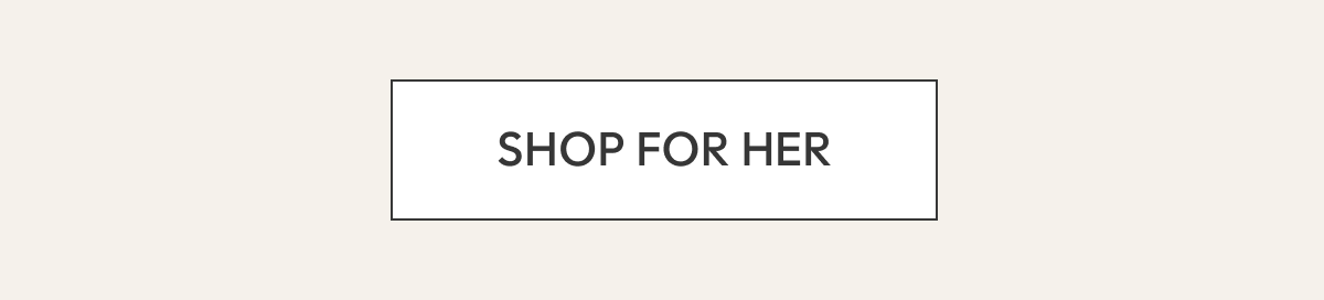 SHOP FOR HER
