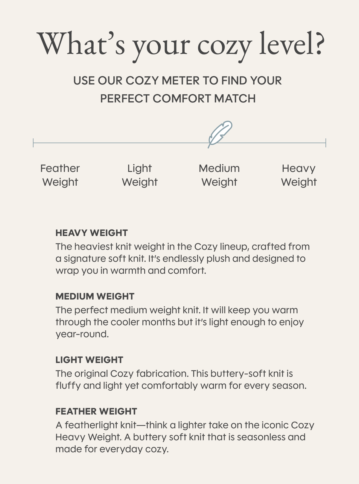 What’s your cozy level? Use our Cozy Meter to find your perfect comfort match.