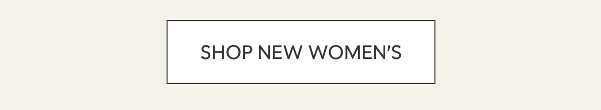 SHOP NEW WOMEN'S