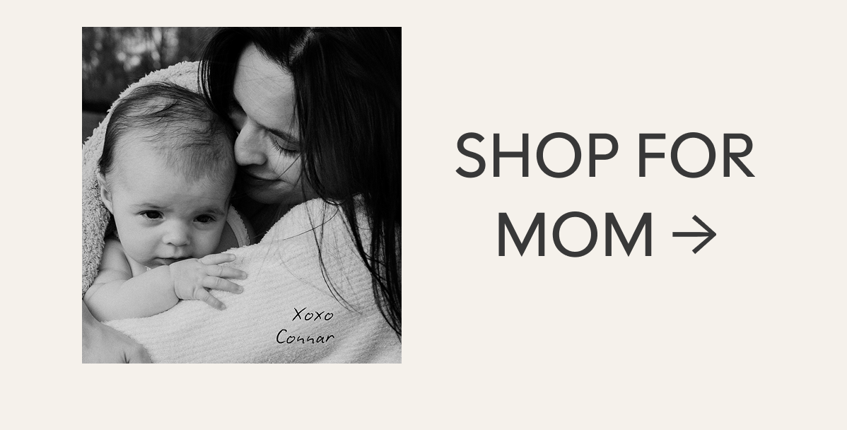 xoxo, Connar | Shop for Mom