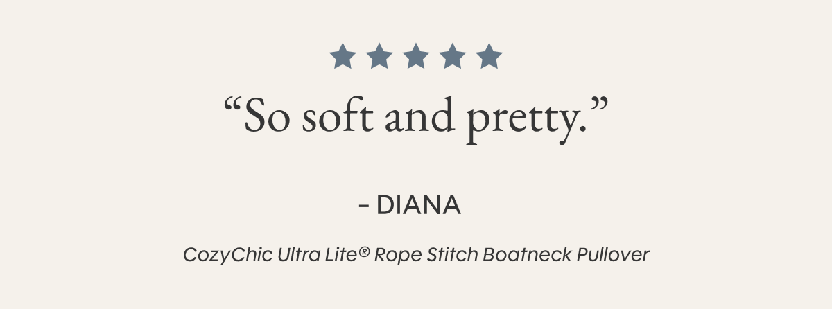 “So soft and pretty.”  - DIANA | CozyChic Ultra Lite® Rope Stitch Boatneck Pullover