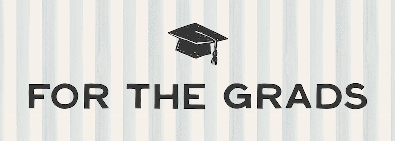 FOR THE GRADS