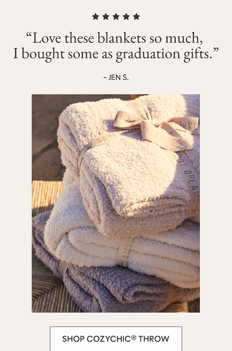 “Love these blankets so much,  I bought some as graduation gifts.”  - JEN S.  SHOP CozyChic® Throw 
