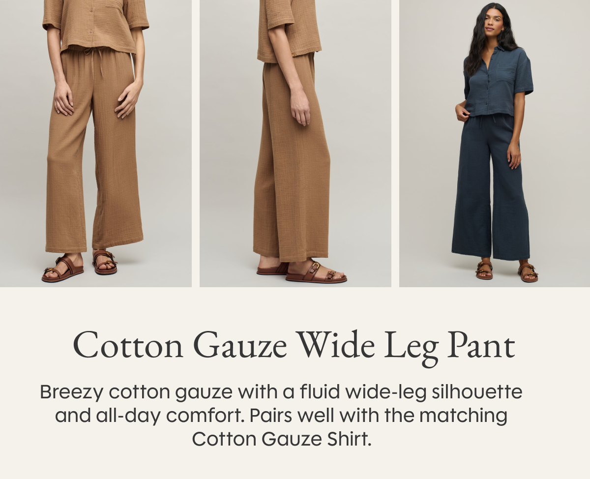 Cotton Gauze Wide Leg Pant | Breezy cotton gauze with a fluid wide‑leg silhouette and all‑day comfort. Pairs well with the matching Cotton Gauze Shirt.