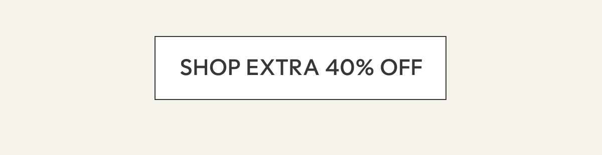 SHOP EXTRA 40% OFF
