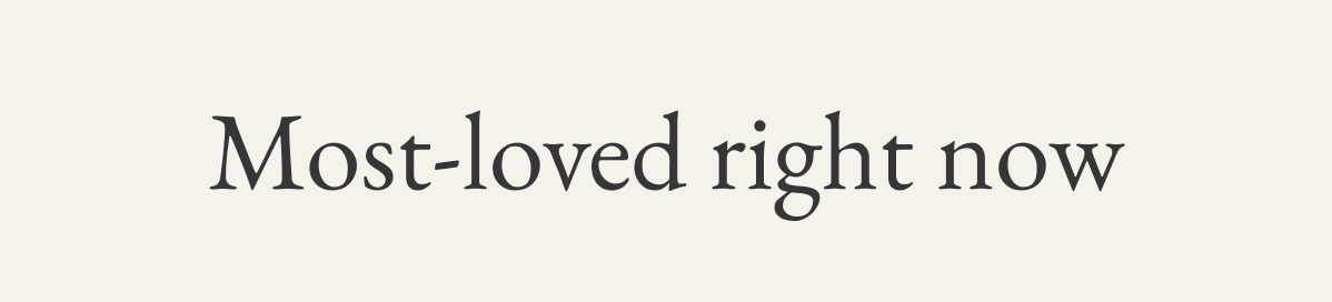 Most-loved right now