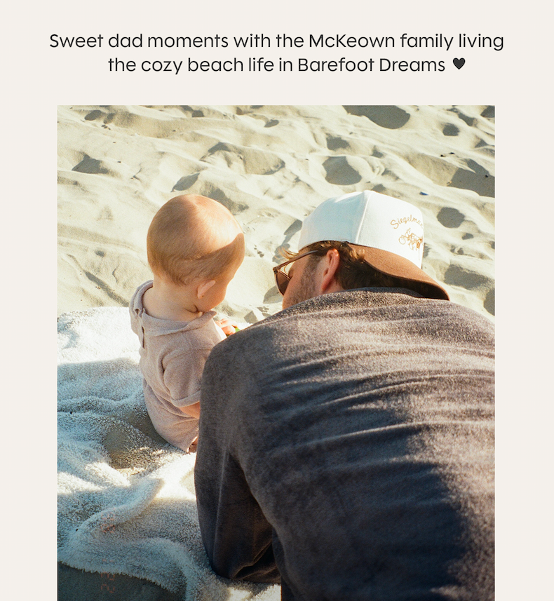 Sweet dad moments with the McKeown family living the cozy beach life in Barefoot Dreams 