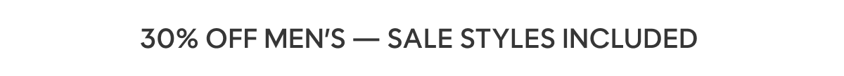 30% off men’s — Sale Styles Included&nbsp;