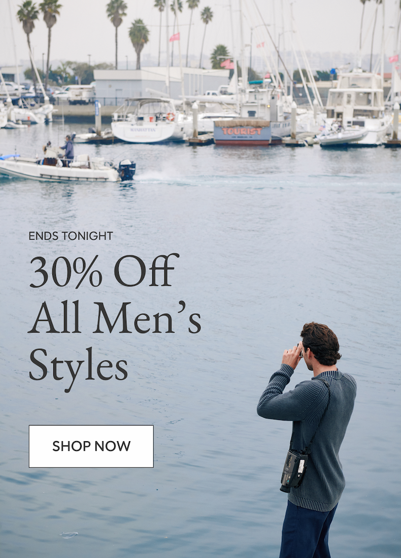ENDS TONIGHT - 30% Off All Men’s Styles - SHOP NOW