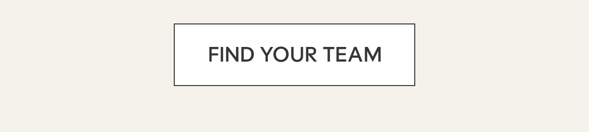 FIND YOUR TEAM
