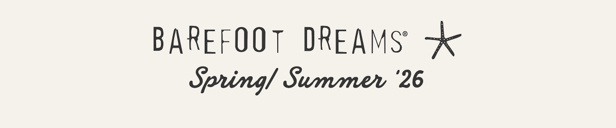 Barefoot Dreams * Spring/Summer '26
