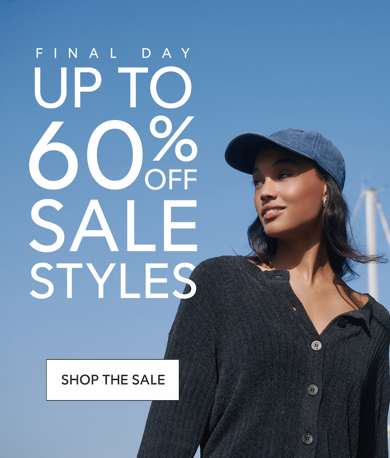 FINAL DAY | Up to 60% off Sale Styles | SHOP THE SALE