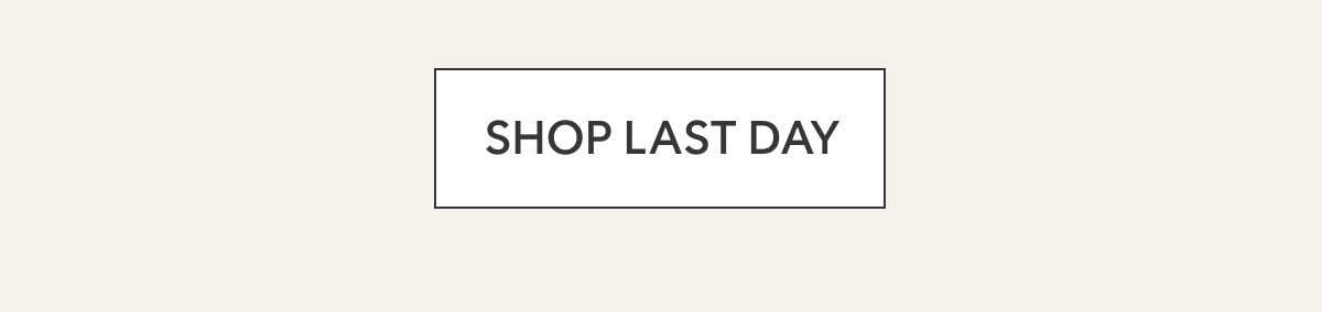 SHOP LAST DAY