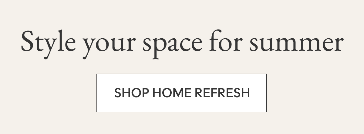 Style your space for summer | SHOP HOME REFRESH