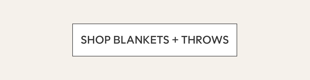 SHOP BLANKETS + THROWS