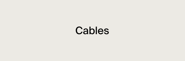 Cables