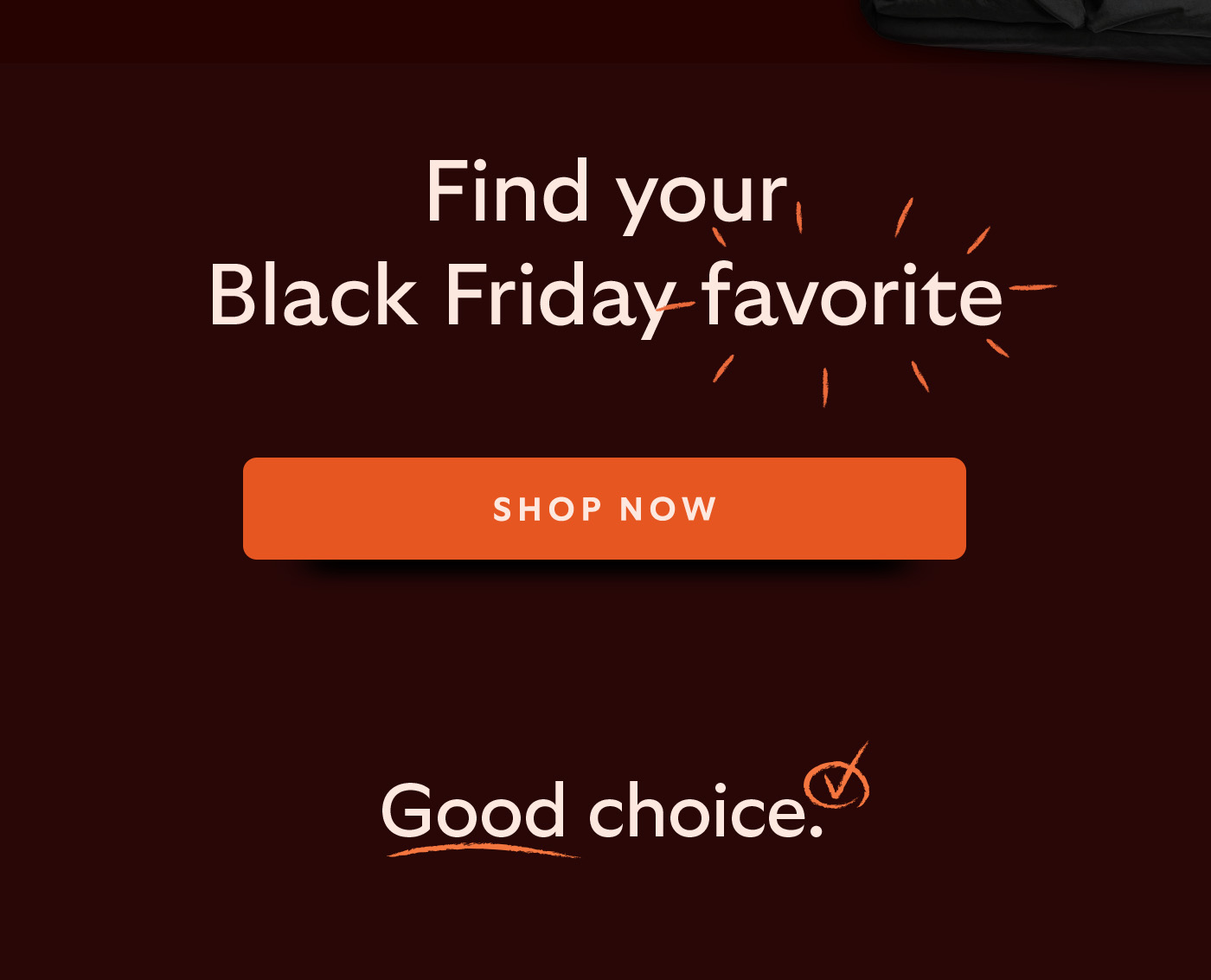 Find your Black Friday favorite. Shop now!