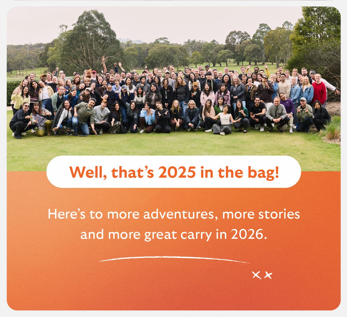 WELL, THAT’S 2025 IN THE BAG!  Here’s to more adventures, more stories  and more great carry in 2026.