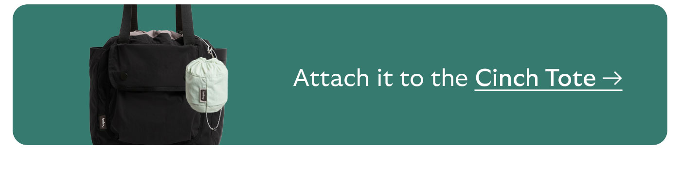 Attach it to the Cinch Tote
